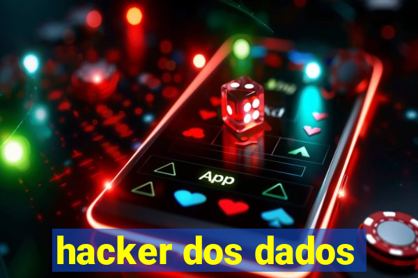 hacker dos dados